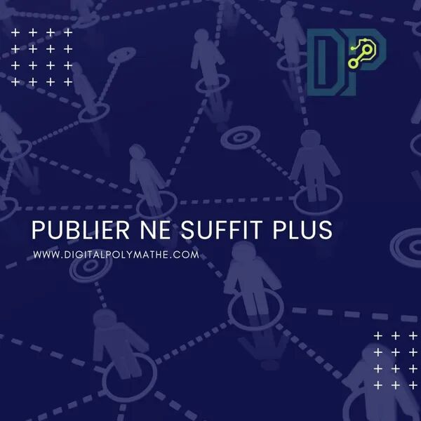 Pourquoi publier ne suffit plus
